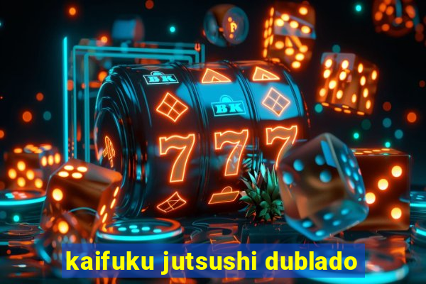 kaifuku jutsushi dublado